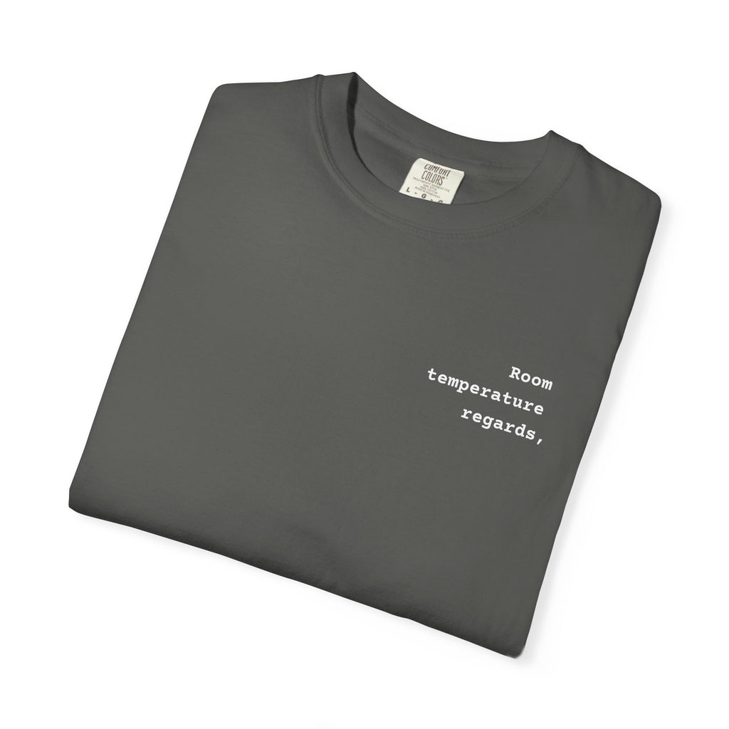 Room Temperature Sign Off E-mail T-Shirt | Text Chest Print | Heavyweight Tee | Corporate Life