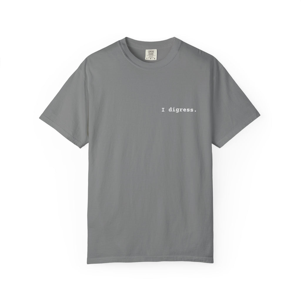 "I digress." T-Shirt | Text Chest Print | Heavyweight Tee | Corporate Life