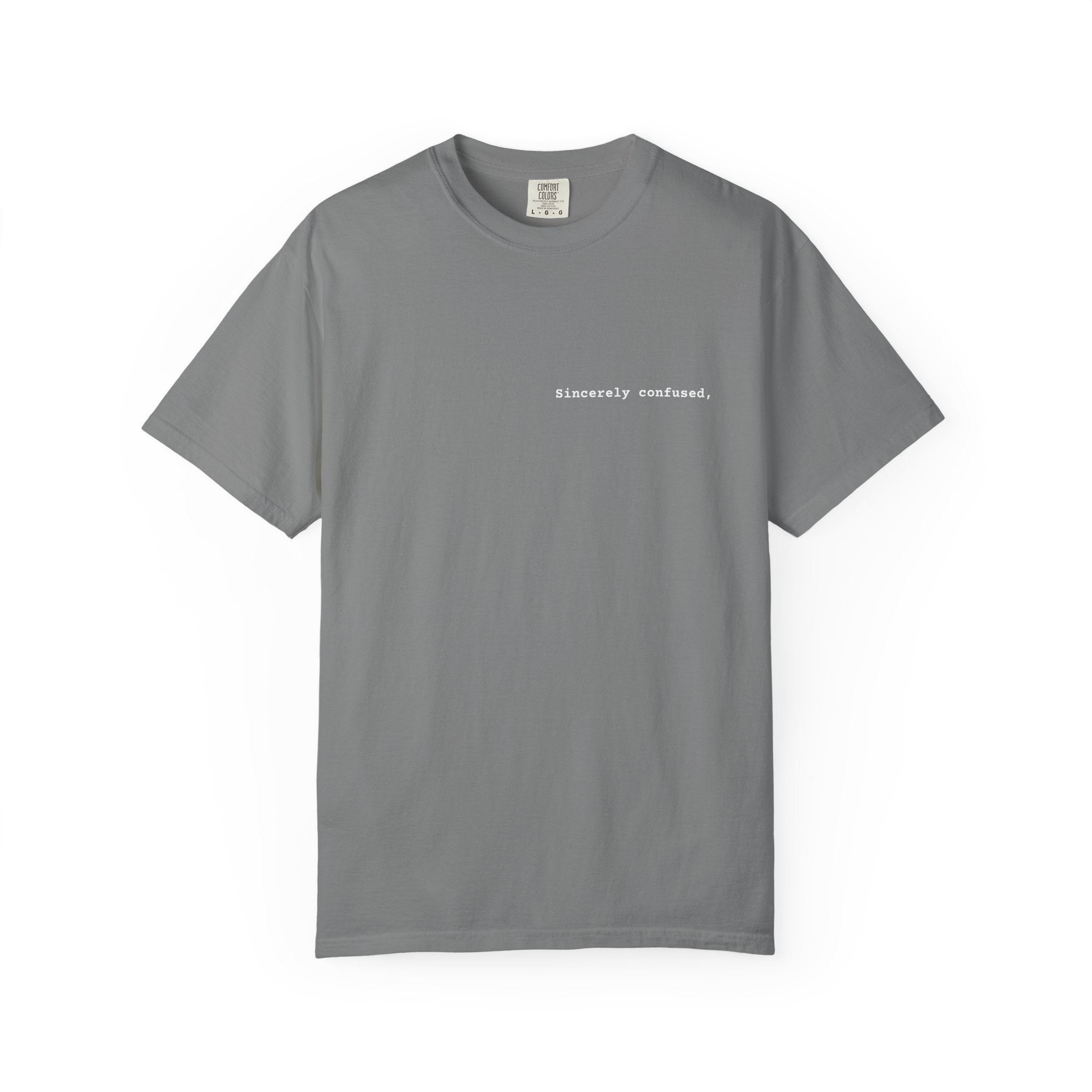 "Sincerely confused" T-Shirt | Text Chest Print | Heavyweight Tee | Corporate Life