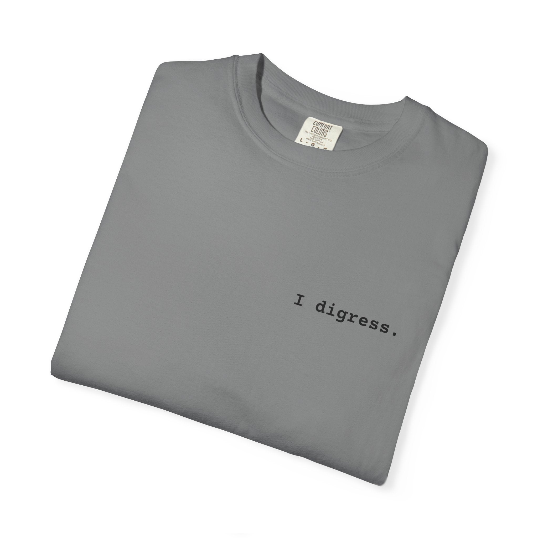 "I digress." T-Shirt | Text Chest Print | Heavyweight Tee | Corporate Life