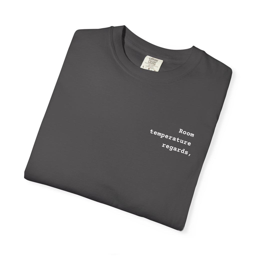 Room Temperature Sign Off E-mail T-Shirt | Text Chest Print | Heavyweight Tee | Corporate Life