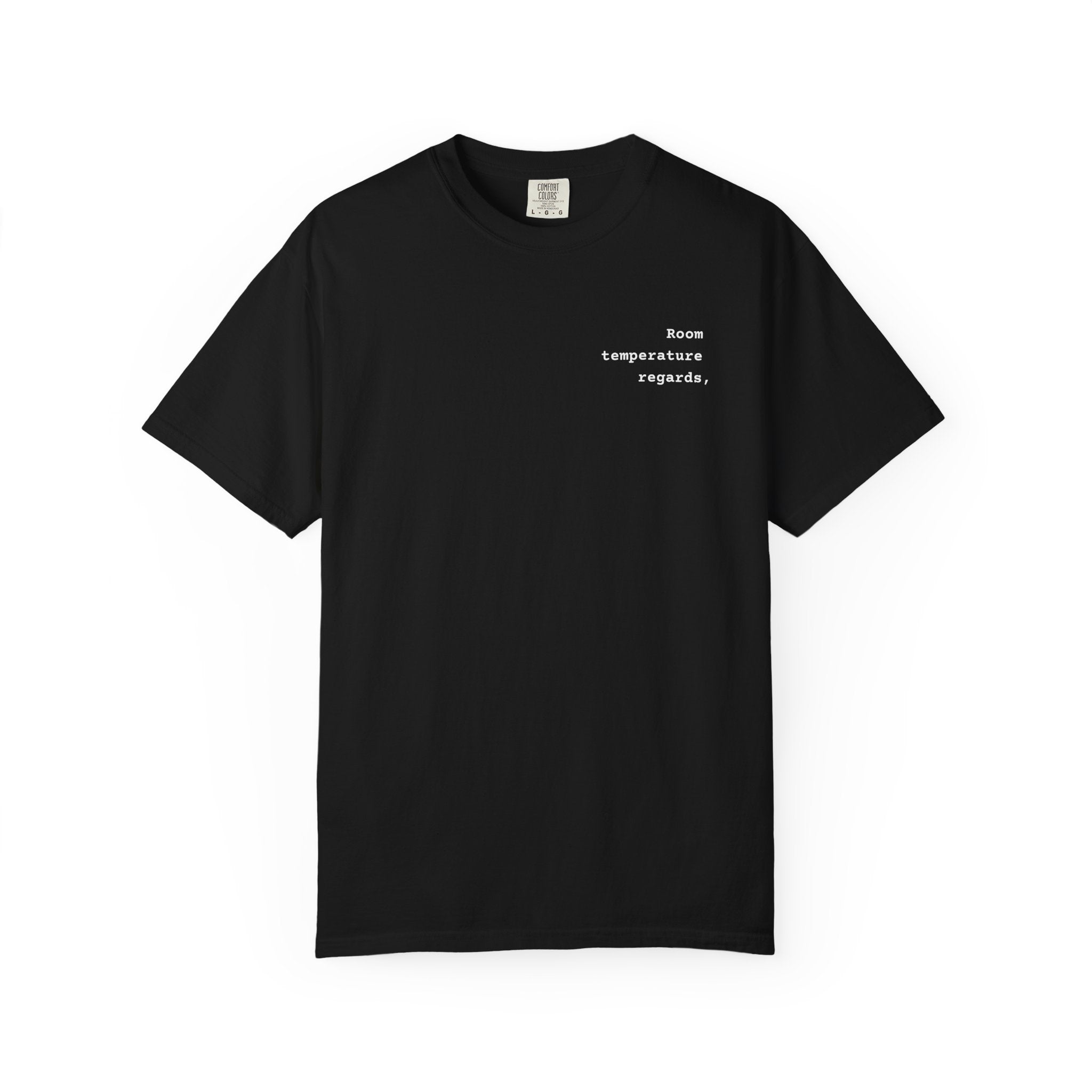 Room Temperature Sign Off E-mail T-Shirt | Text Chest Print | Heavyweight Tee | Corporate Life