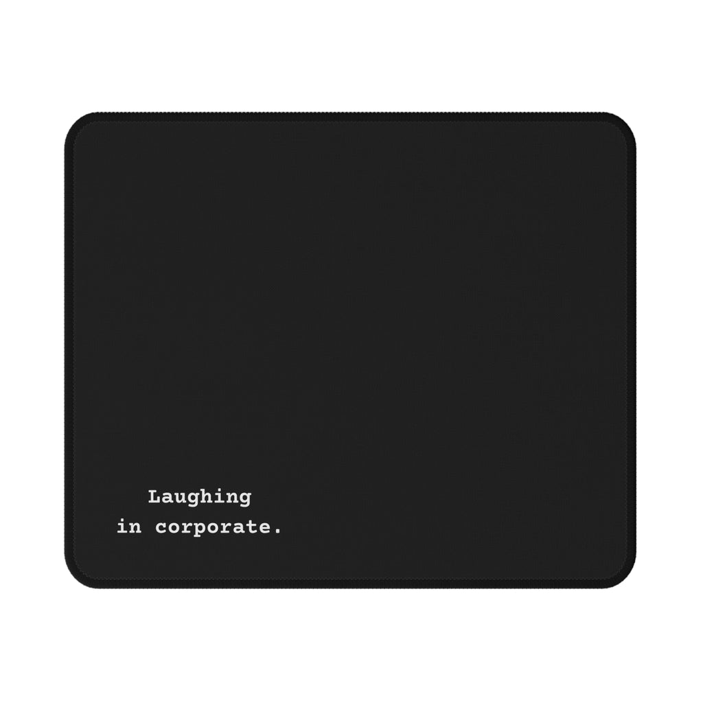 Non-Slip Corporate Mouse Pad — Minimal Black Design with funny "Laughing in Corporate" Text