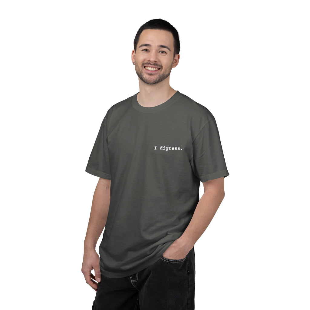 "I digress." T-Shirt | Text Chest Print | Heavyweight Tee | Corporate Life