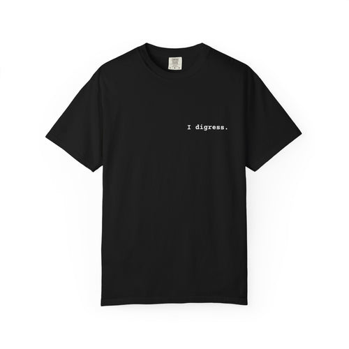 "I digress." T-Shirt | Text Chest Print | Heavyweight Tee | Corporate Life