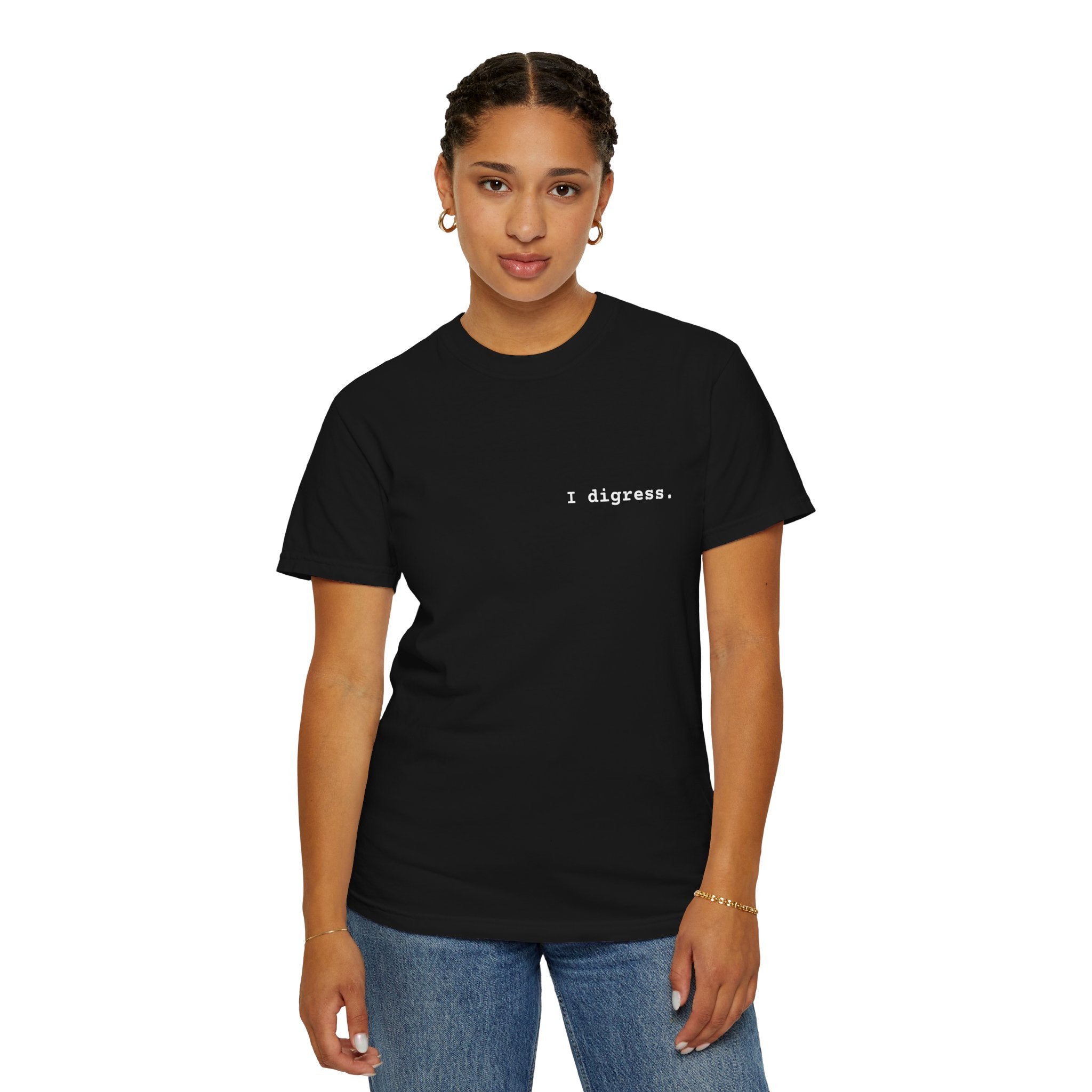 "I digress." T-Shirt | Text Chest Print | Heavyweight Tee | Corporate Life