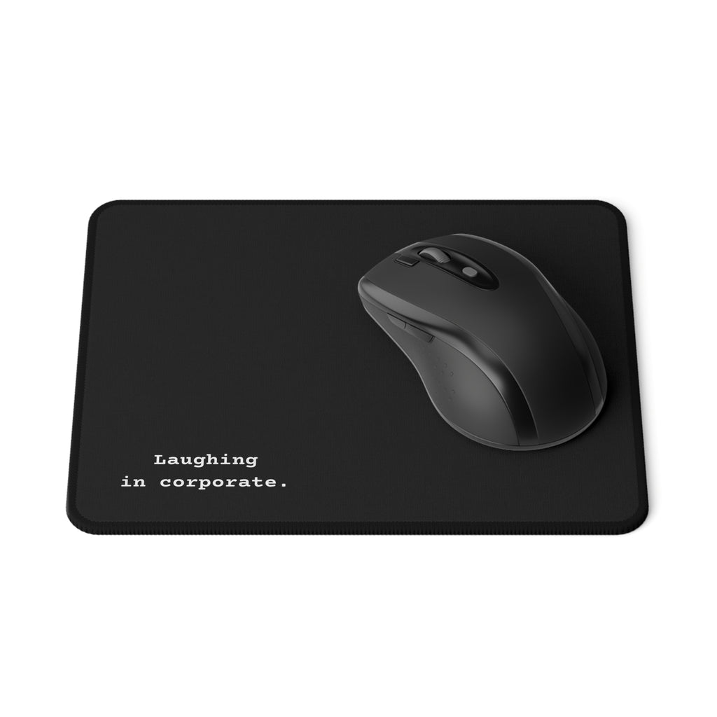 Non-Slip Corporate Mouse Pad — Minimal Black Design with funny "Laughing in Corporate" Text