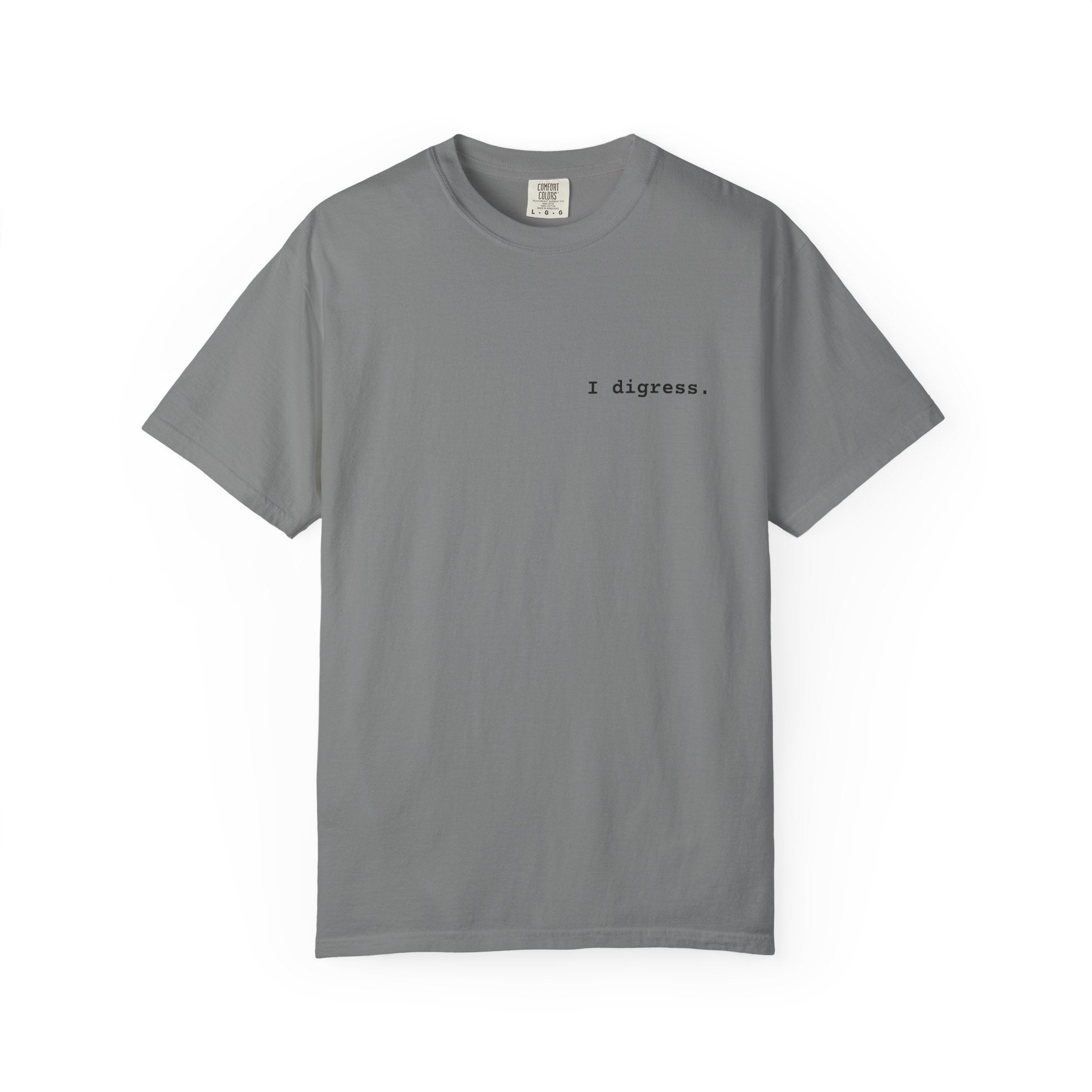"I digress." T-Shirt | Text Chest Print | Heavyweight Tee | Corporate Life