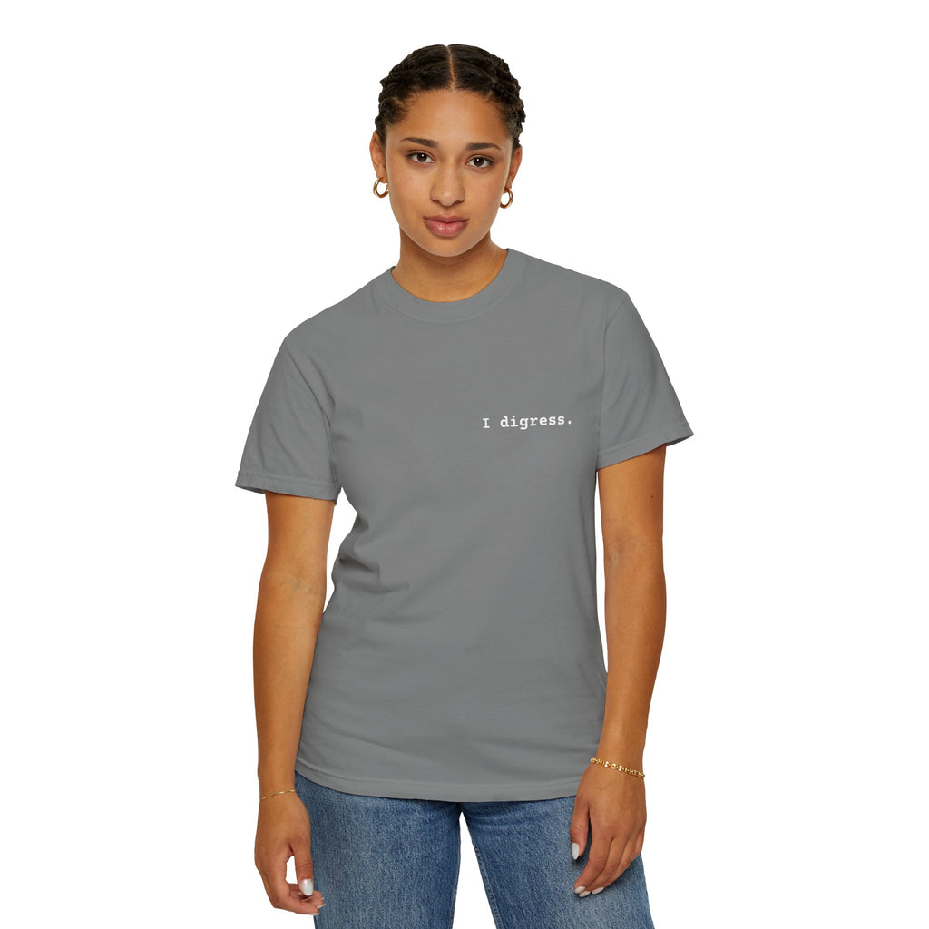 "I digress." T-Shirt | Text Chest Print | Heavyweight Tee | Corporate Life