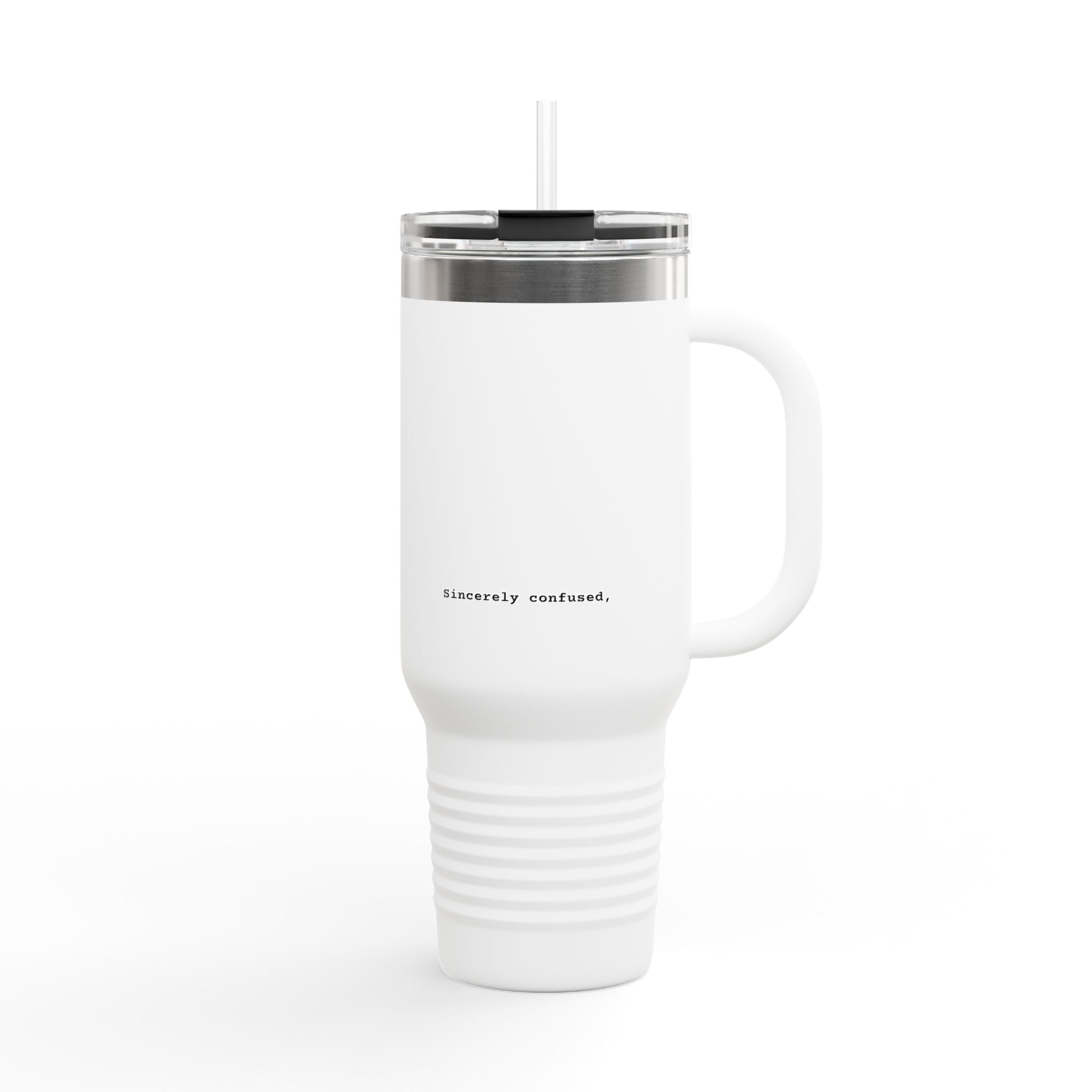 40oz Insulated Corporate Travel Mug — Minimalist "Sincerely confused" Tumbler