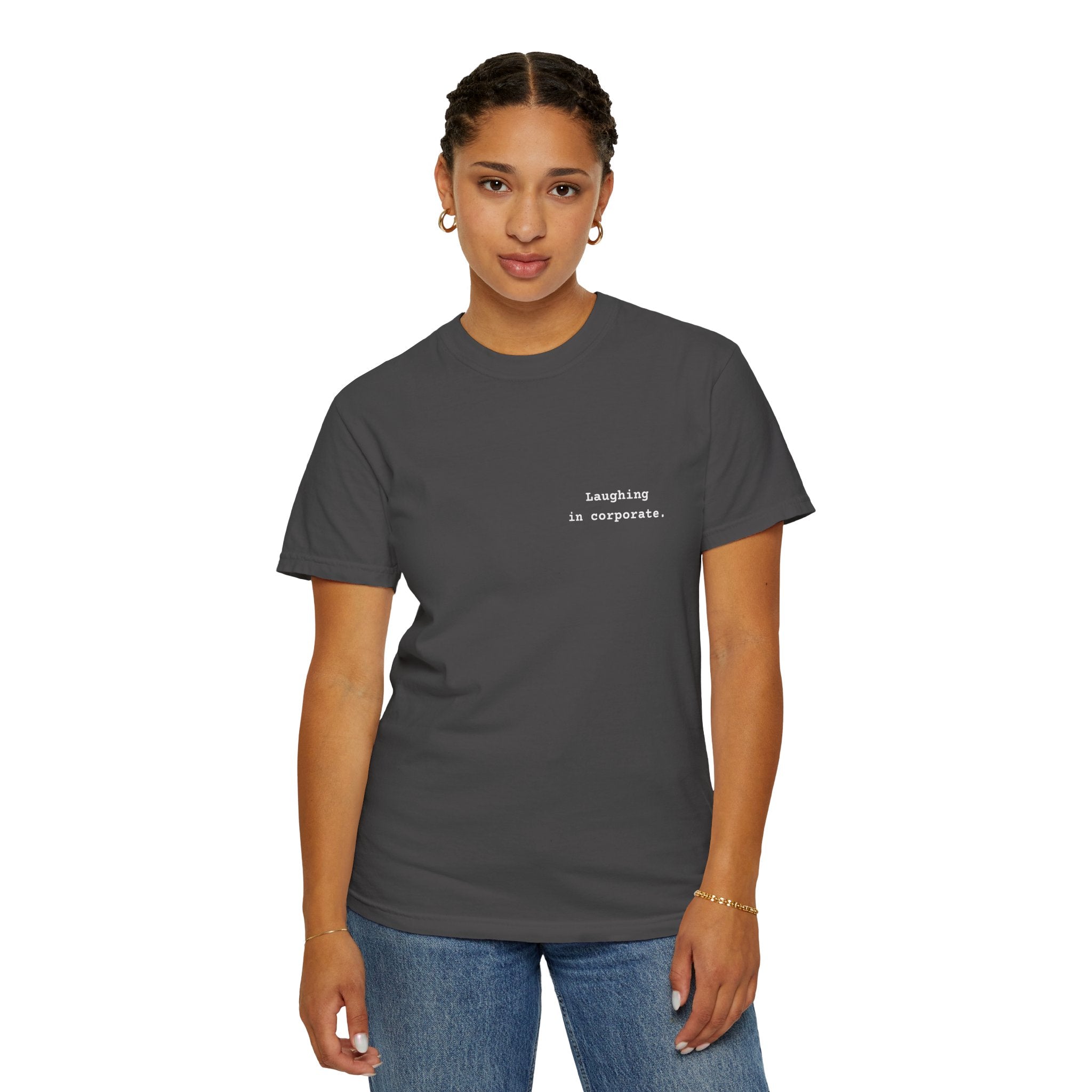 "Laughing in corporate." T-Shirt | Text Chest Print | Heavyweight Tee | Corporate Life