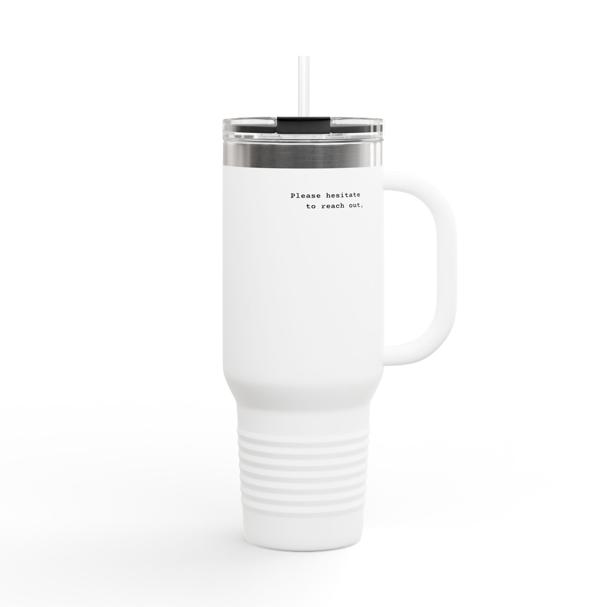 40oz Insulated Corporate Travel Mug — Minimalist "Please hesitate to reach out" Tumbler