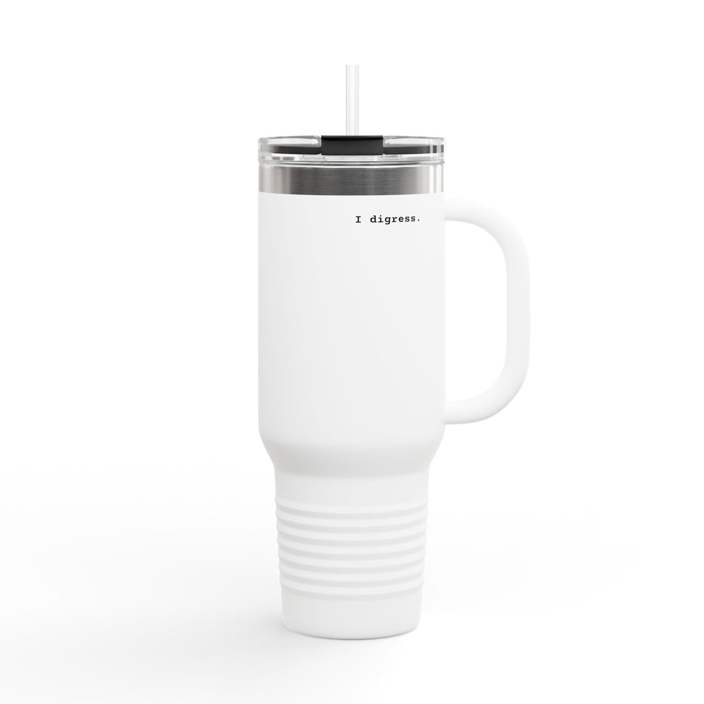 40oz Insulated Corporate Travel Mug — Minimalist "i digress" Tumbler