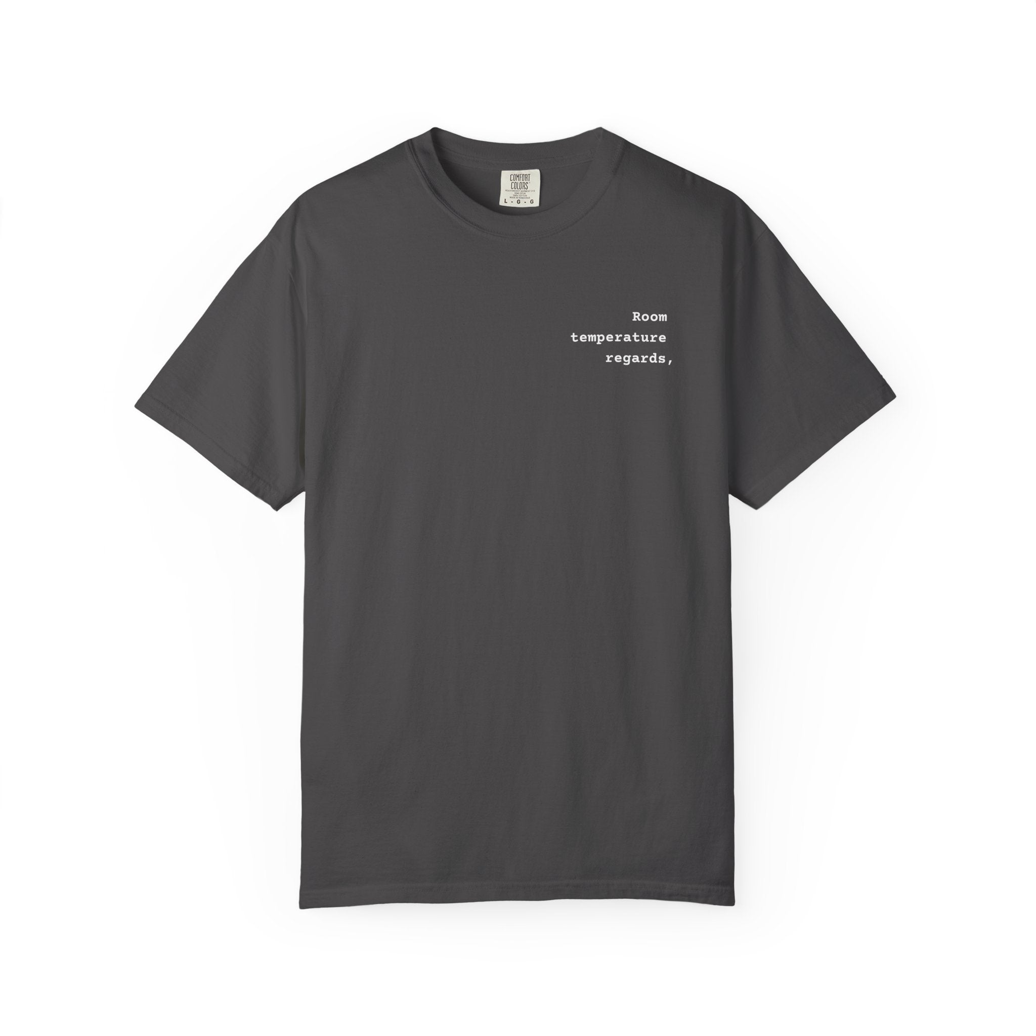 Room Temperature Sign Off E-mail T-Shirt | Text Chest Print | Heavyweight Tee | Corporate Life