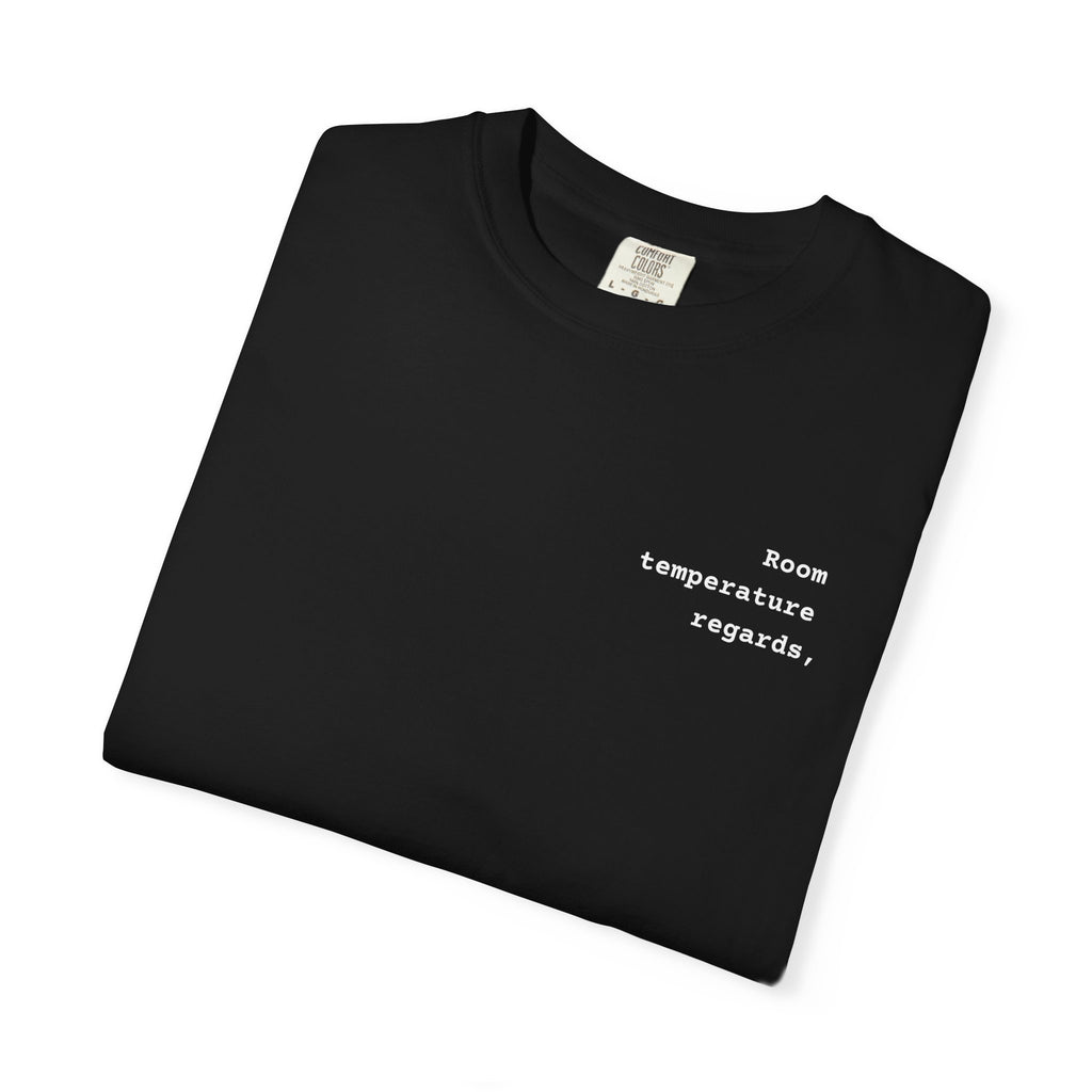 Room Temperature Sign Off E-mail T-Shirt | Text Chest Print | Heavyweight Tee | Corporate Life