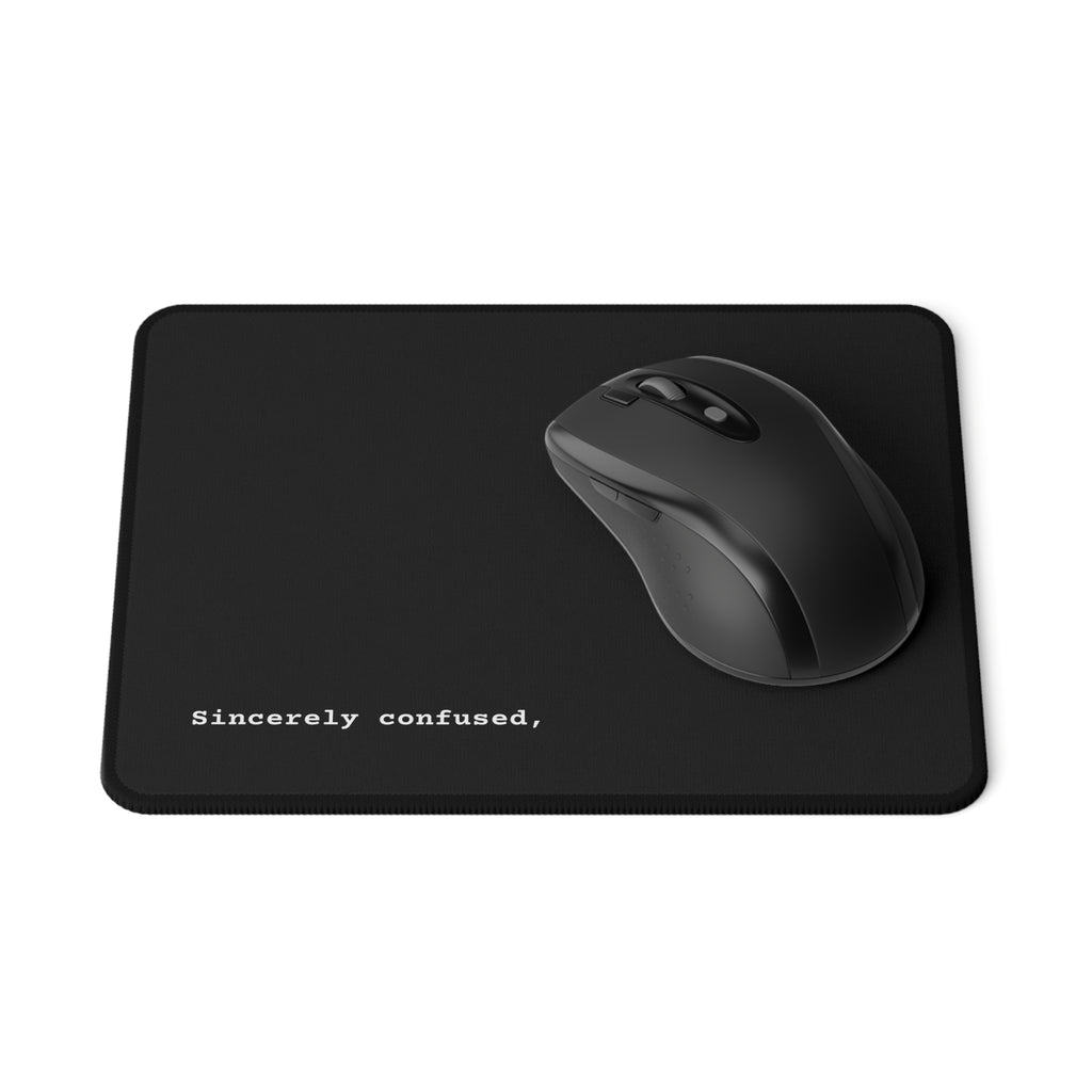 Non-Slip Corporate Mouse Pad — Minimal Black Design with funny "Sincerely confused," Text