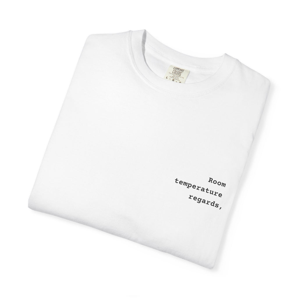 Room Temperature Sign Off E-mail T-Shirt | Text Chest Print | Heavyweight Tee | Corporate Life