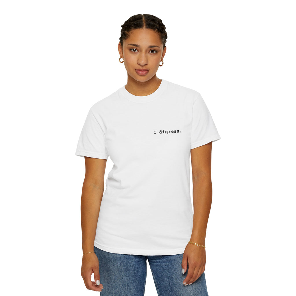 "I digress." T-Shirt | Text Chest Print | Heavyweight Tee | Corporate Life