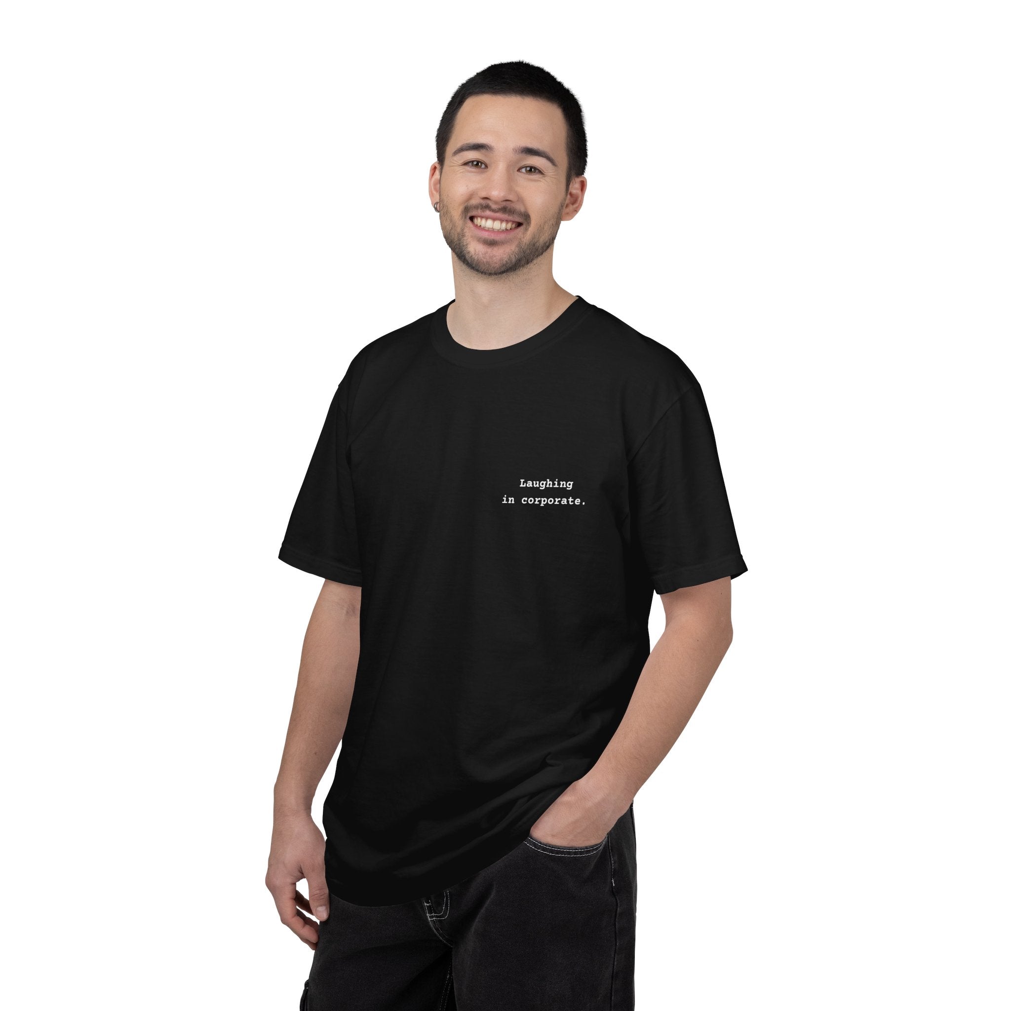 "Laughing in corporate." T-Shirt | Text Chest Print | Heavyweight Tee | Corporate Life