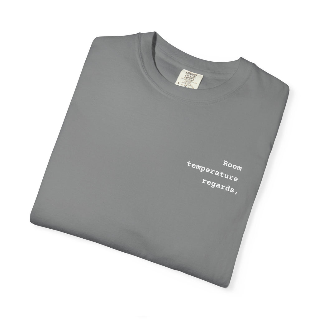 Room Temperature Sign Off E-mail T-Shirt | Text Chest Print | Heavyweight Tee | Corporate Life