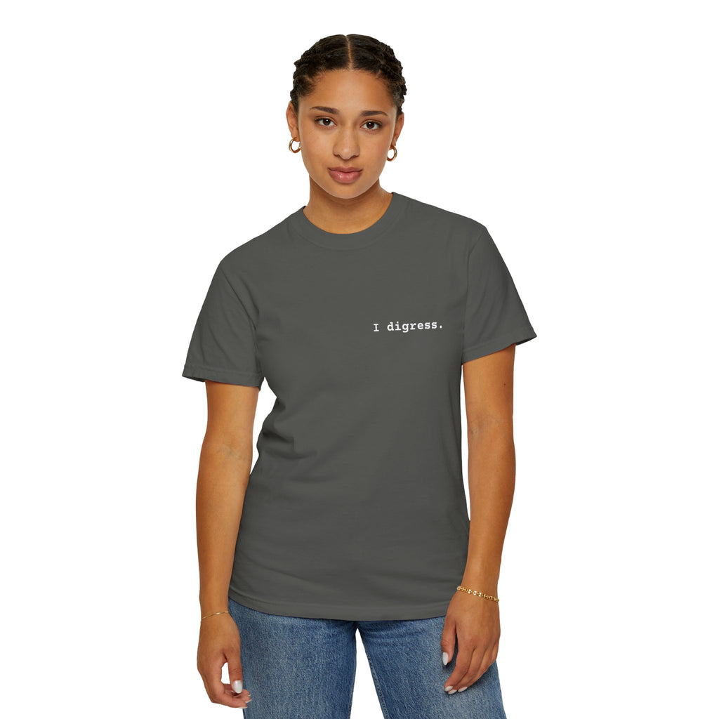 "I digress." T-Shirt | Text Chest Print | Heavyweight Tee | Corporate Life